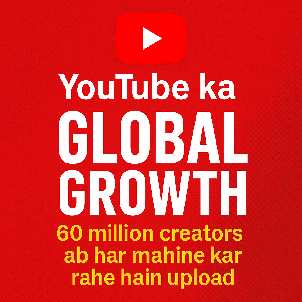 YouTube ka Global Growth: 60 Million Creators Ab Har Mahine Kar Rahe Hain Upload 2025 Update 8 ChatGPT Image Sep 2 2025 10 42 33 AM